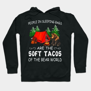 People In Sleeping Bags Are The Soft Tacos Of The Bear World Hoodie